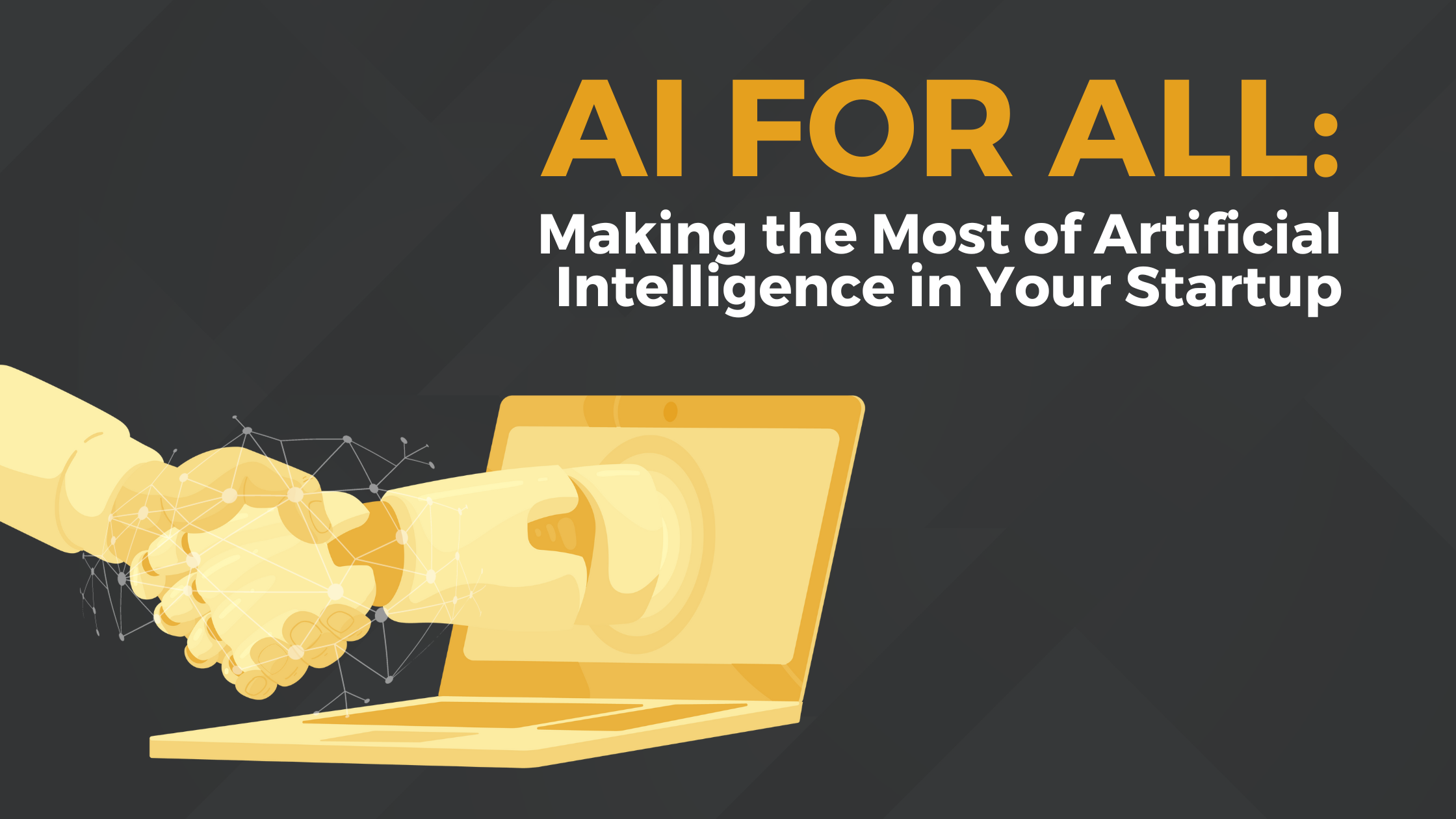 AI for All: Making the Most of Artificial Intelligence in Your Startup